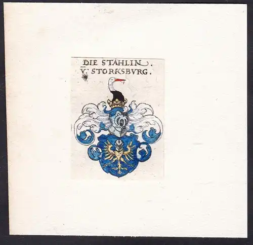 Die Stählin v: Storcksburg - Die Stählin von Storcksburg Stälin Storksburg Wappen Adel coat of arms heraldry H