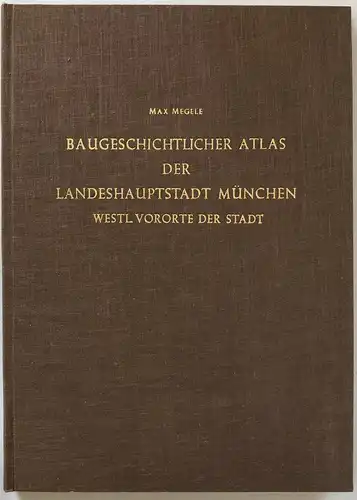 Baugeschichtlicher Atlas der Landeshauptstadt München; Teil: [T. 2]., Westliche Vororte der Stadt.
