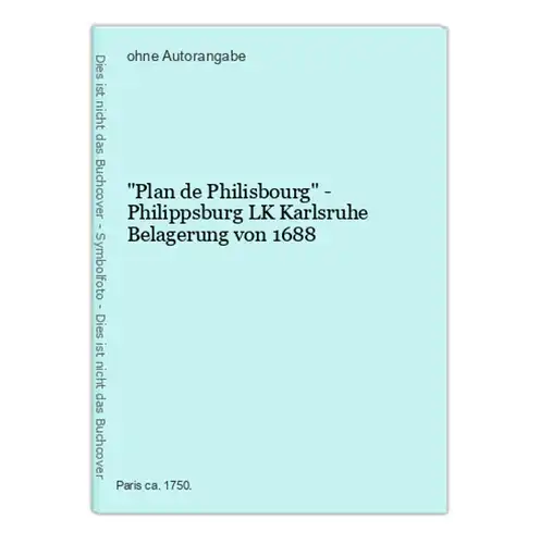 Plan de Philisbourg - Philippsburg LK Karlsruhe Belagerung von 1688