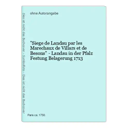Siege de Landau par les Marechaux de Villars et de Besons - Landau in der Pfalz Festung Belagerung 1713