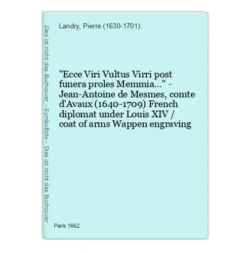 Ecce Viri Vultus Virri post funera proles Memmia... - Jean-Antoine de Mesmes, comte d'Avaux (1640-1709) French