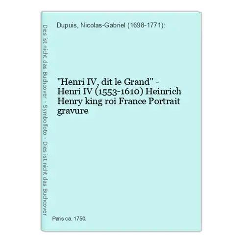Henri IV, dit le Grand - Henri IV (1553-1610) Heinrich Henry king roi France Portrait gravure