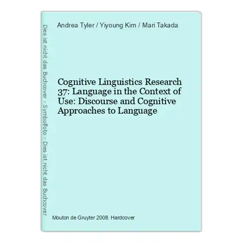 Cognitive Linguistics Research 37: Language in the Context of Use: Discourse and Cognitive Approaches to Langu