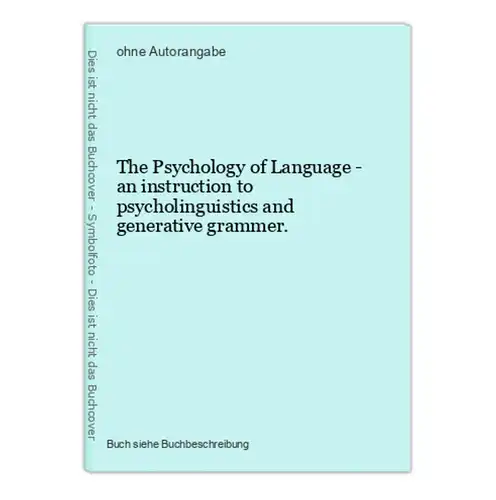 The Psychology of Language - an instruction to psycholinguistics and generative grammer.