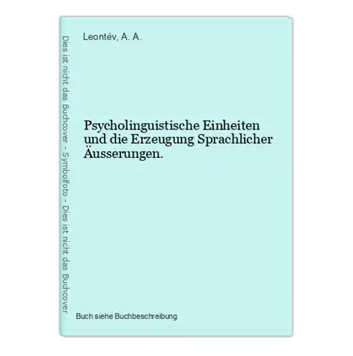 Psycholinguistische Einheiten und die Erzeugung Sprachlicher Äusserungen.