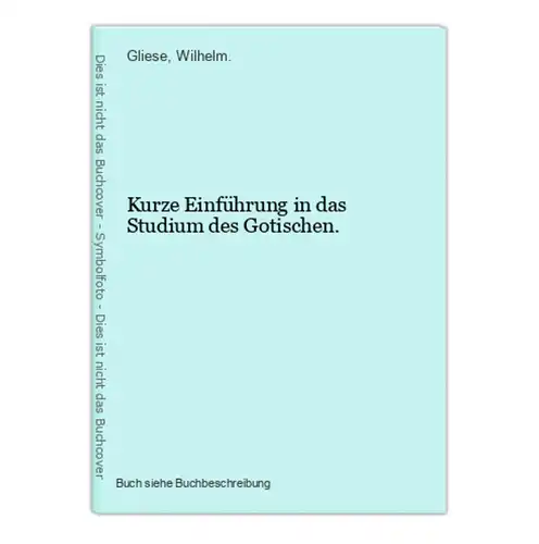 Kurze Einführung in das Studium des Gotischen.