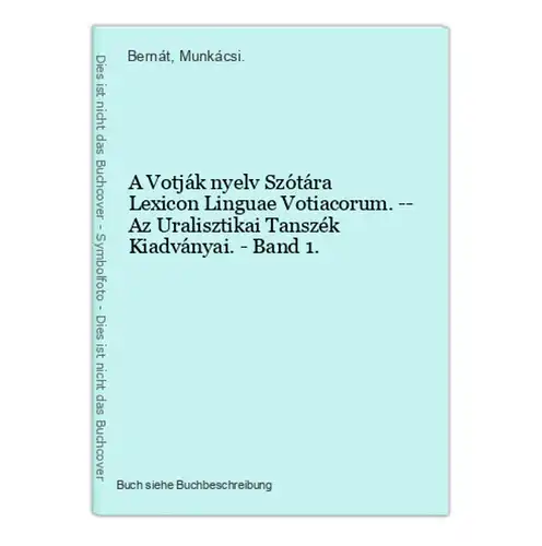 A Votják nyelv Szótára Lexicon Linguae Votiacorum. -- Az Uralisztikai Tanszék Kiadványai. - Band 1.