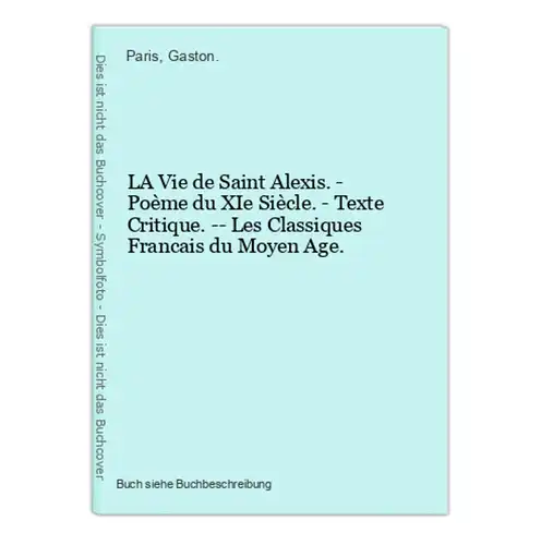 LA Vie de Saint Alexis. - Poème du XIe Siècle. - Texte Critique. -- Les Classiques Francais du Moyen Age.