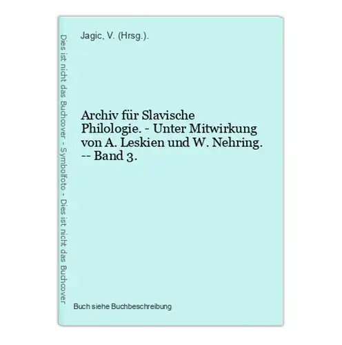 Archiv für Slavische Philologie. - Unter Mitwirkung von A. Leskien und W. Nehring. -- Band 3.