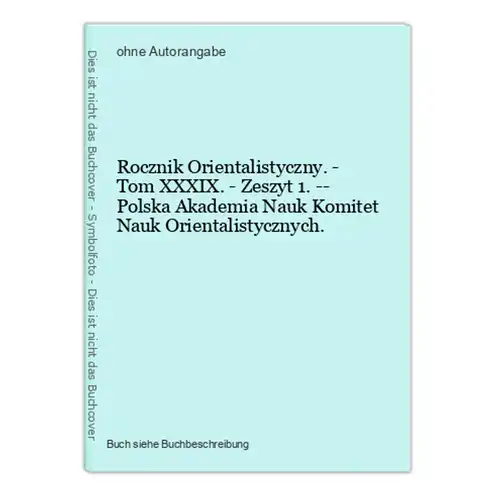 Rocznik Orientalistyczny. - Tom XXXIX. - Zeszyt 1. -- Polska Akademia Nauk Komitet Nauk Orientalistycznych.