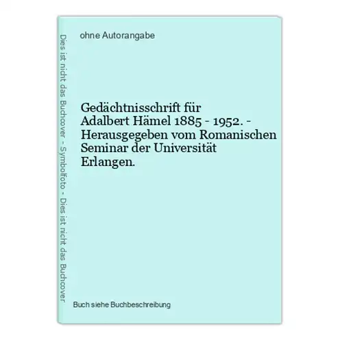 Gedächtnisschrift für Adalbert Hämel 1885 - 1952. - Herausgegeben vom Romanischen Seminar der Universität Erla