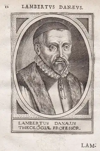 Lambertus Danaeus - Lambert Daneau (c.1530-1595) jurist theologian Professor at the University of Leiden Holla