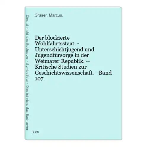 Der blockierte Wohlfahrtsstaat. - Unterschichtjugend und Jugendfürsorge in der Weimarer Republik. -- Kritische