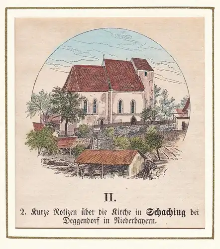 2. Kurze Notizen über die Kirche in Schaching bei Deggendorf in Niederbayern - Schachinger Kirche / Bayern