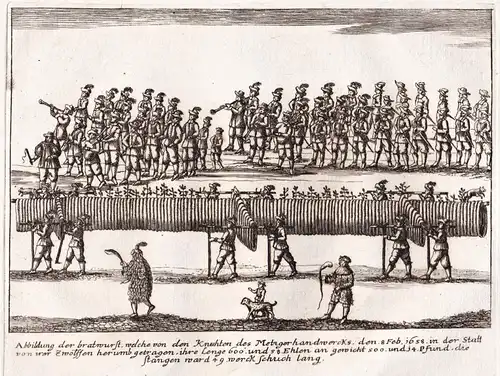 Abbildung der Bratwurst, welche von den Knechten des Metzgerhandwercks den 8.Feb. 1658 in der Statt von irer Z