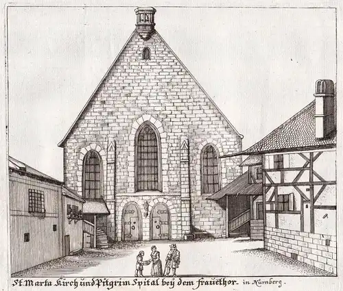 St. Marta Kirch und Pilgrim Spital bey dem Frauenthor in Nürnberg - Nürnberg Nuremberg / Marthakirche St. Mart