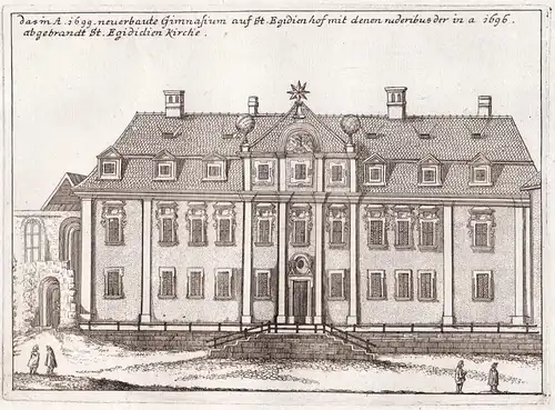 Das in A. 1699 neuerbaute Gimnasium auf St. Egidienhof mit denen ruderibus der in a 1696 abgebrandt St. Egidie