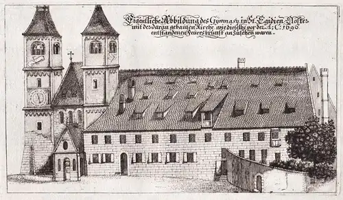 Eigentliche Abbildung des Gymnasy in St. Egidien Kloster mit der daran gebauten Kirche, wie dieselbe vor der A