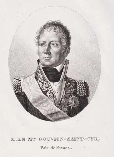 M. le M. Gouvion-Saint-Cyr. Pair de France - Laurent de Gouvion Saint-Cyr (1764-1830) French military commande