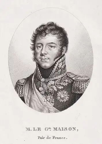 M. le Gal. Maison. Pair de France - Nicolas-Joseph Maison (1771-1840) French military officer Napoleon Marshal