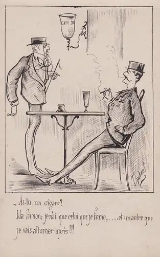 - As-tu un cigare? / Ma foi non; je n'ai que celui que je fume... - Cafe Zigarre rauchen cigar / caricature K