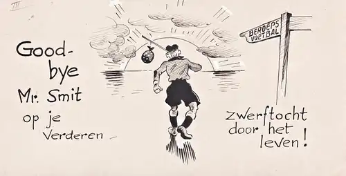 Good-bye Mr. Smit - Kick Smit Fußballer Haarlem Fußball football Voetbal / caricature Karikatur