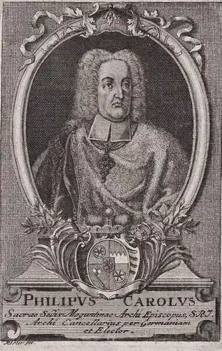 Philipus Carolus - Philipp Karl von Eltz-Kempenich (1665-1743) Mainz Kurfürst Erzbischof Reichserzkanzler Por