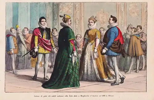 Costumi di gala dei nobili milanesi alla festa data a Margherita d'Austria nel 1598, in Milano - Milano Mailan