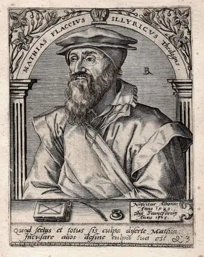 Mathias Flaccius Illyricus Theologus - Matthias Flacius (1520-1575) Lutherischer Theologe Magdeburg Frankfurt
