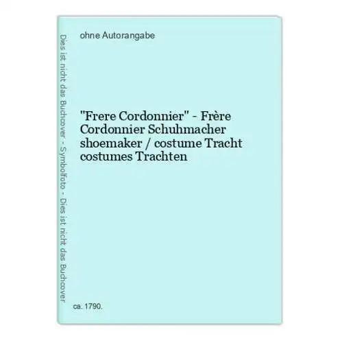 Frere Cordonnier - Frère Cordonnier Schuhmacher shoemaker / costume Tracht costumes Trachten