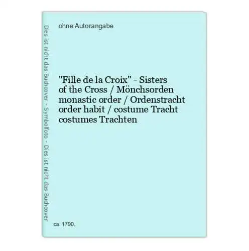 Fille de la Croix - Sisters of the Cross / Mönchsorden monastic order / Ordenstracht order habit / costume Tr