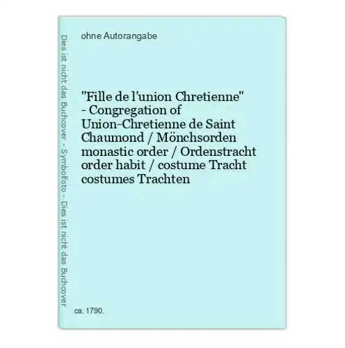 Fille de l'union Chretienne - Congregation of Union-Chretienne de Saint Chaumond / Mönchsorden monastic order