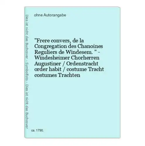 Frere convers, de la Congregation des Chanoines Reguliers de Windesem. - Windesheimer Chorherren Augustiner /