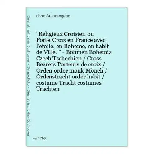 Religieux Croisier, ou Porte-Croix en France avec l'etoile, en Boheme, en habit de Ville. - Böhmen Bohemia Cz