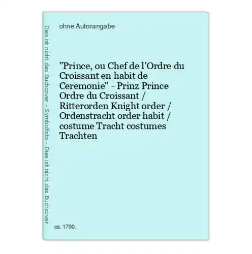 Prince, ou Chef de l'Ordre du Croissant en habit de Ceremonie - Prinz Prince Ordre du Croissant / Ritterorden