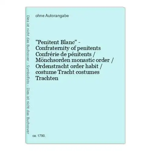 Penitent Blanc - Confraternity of penitents Confrérie de pénitents / Mönchsorden monastic order / Ordenstra