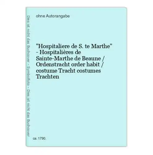Hospitaliere de S.te Marthe - Hospitalières de Sainte-Marthe de Beaune / Ordenstracht order habit / costume T