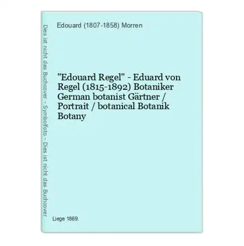 Edouard Regel - Eduard von Regel (1815-1892) Botaniker German botanist Gärtner / Portrait / botanical Botanik