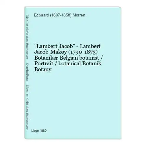Lambert Jacob - Lambert Jacob-Makoy (1790-1873) Botaniker Belgian botanist / Portrait / botanical Botanik Bota
