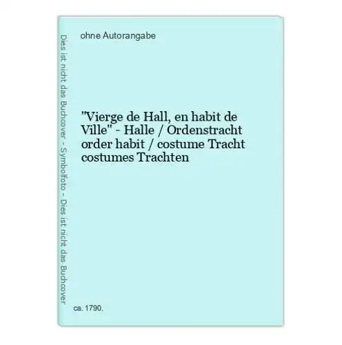 Vierge de Hall, en habit de Ville - Halle / Ordenstracht order habit / costume Tracht costumes Trachten