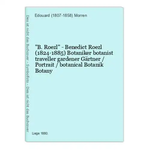 B. Roezl - Benedict Roezl (1824-1885) Botaniker botanist traveller gardener Gärtner / Portrait / botanical Bo