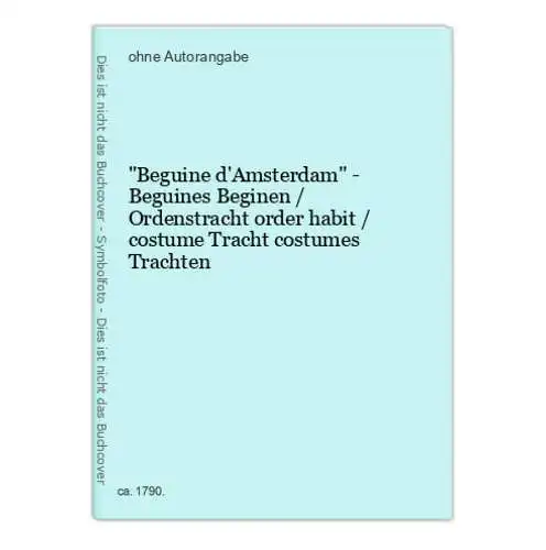 Beguine d'Amsterdam - Beguines Beginen / Ordenstracht order habit / costume Tracht costumes Trachten