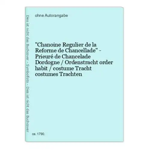 Chanoine Regulier de la Reforme de Chancellade - Prieuré de Chancelade Dordogne / Ordenstracht order habit /