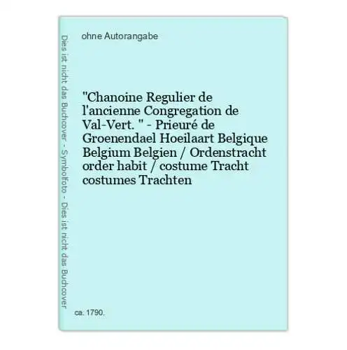 Chanoine Regulier de l'ancienne Congregation de Val-Vert. - Prieuré de Groenendael Hoeilaart Belgique Belgium
