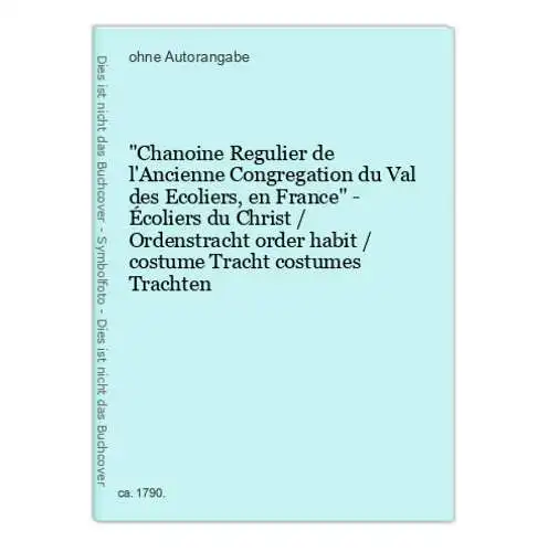 Chanoine Regulier de l'Ancienne Congregation du Val des Ecoliers, en France - Écoliers du Christ / Ordenstrac