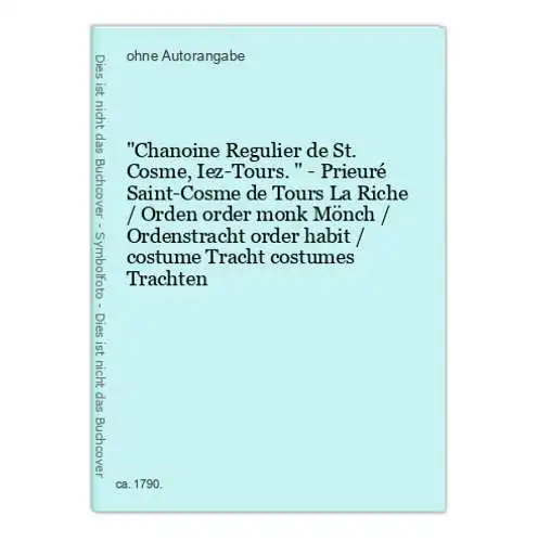 Chanoine Regulier de St. Cosme, Iez-Tours. - Prieuré Saint-Cosme de Tours La Riche / Orden order monk Mönch