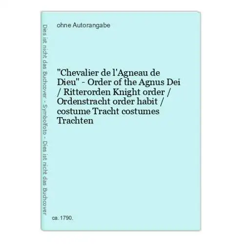 Chevalier de l'Agneau de Dieu -  Order of the Agnus Dei / Ritterorden Knight order / Ordenstracht order habit