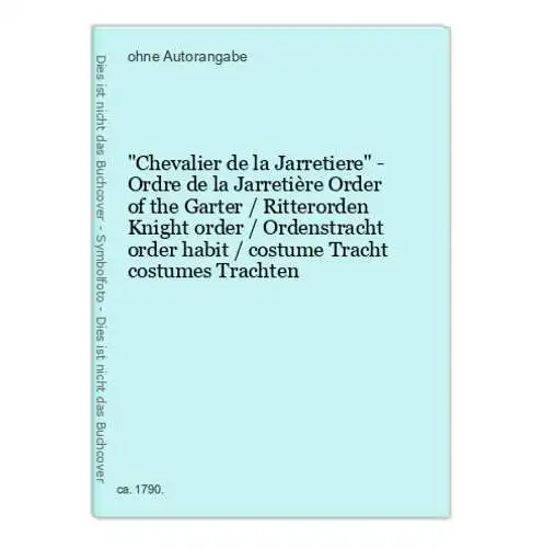 Chevalier de la Jarretiere - Ordre de la Jarretière Order of the Garter / Ritterorden Knight order / Ordenstr
