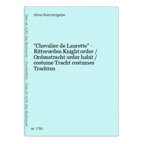 Chevalier de Laurette - Ritterorden Knight order / Ordenstracht order habit / costume Tracht costumes Trachten