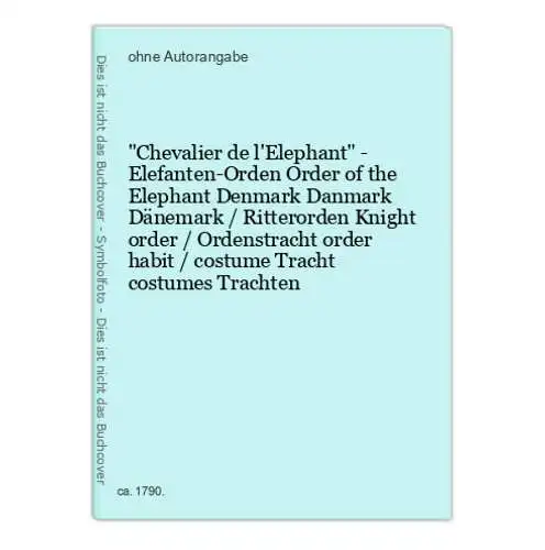 Chevalier de l'Elephant - Elefanten-Orden Order of the Elephant Denmark Danmark Dänemark / Ritterorden Knight